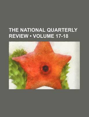 Book cover for The National Quarterly Review (Volume 17-18)