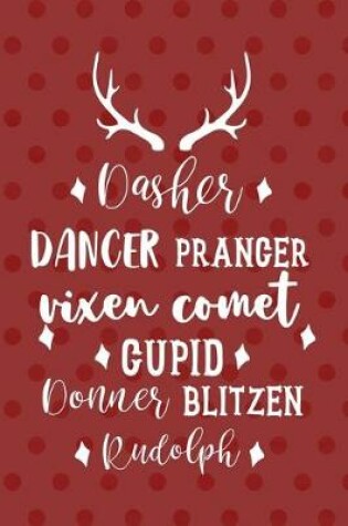 Cover of Dasher Dancer Prancer Vixen comet Cupid Sonner Blitzen Rudolph