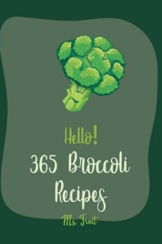 Cover of Hello! 365 Broccoli Recipes