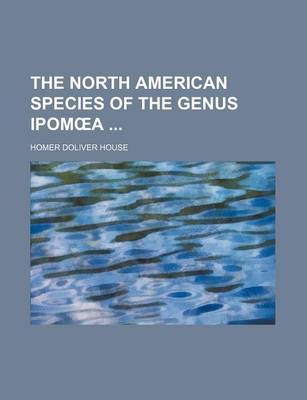 Book cover for The North American Species of the Genus Ipom a