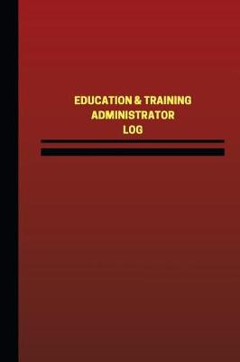 Cover of Education & Training Administrator Log (Logbook, Journal - 124 pages, 6 x 9 inch