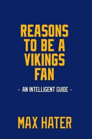 Cover of Reasons To Be A Vikings Fan