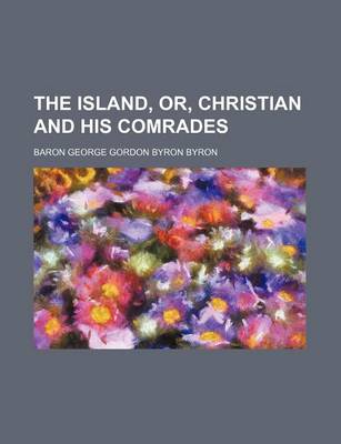 Book cover for The Island, Or, Christian and His Comrades