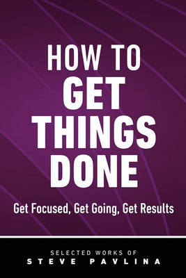 Book cover for How to Get Things Done - Get Focused, Get Going, Get Results