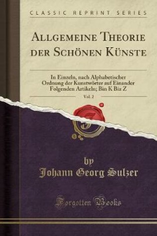 Cover of Allgemeine Theorie Der Schönen Künste, Vol. 2