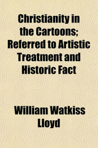 Cover of Christianity in the Cartoons; Referred to Artistic Treatment and Historic Fact