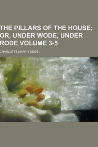 Cover of The Pillars of the House Volume 3-5