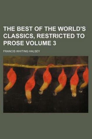 Cover of The Best of the World's Classics, Restricted to Prose Volume 3