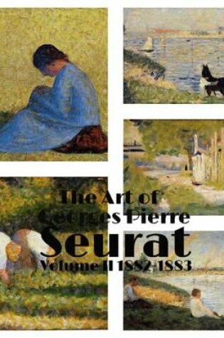 Cover of The Art of Georges Pierre Seurat Volume II 1882-1883 (25 Paintings)