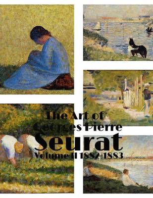 Book cover for The Art of Georges Pierre Seurat Volume II 1882-1883 (25 Paintings)