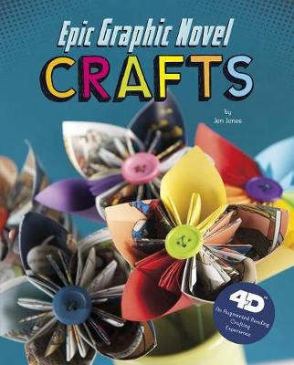 Book cover for Epic Graphic Novel Crafts: 4D An Augmented Reality Crafting Experience