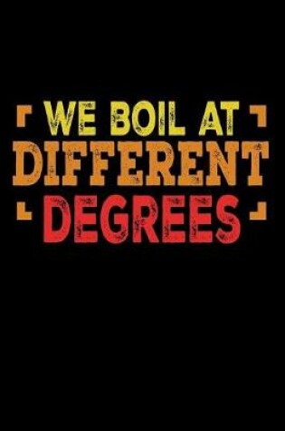 Cover of We Boil At Different Degrees