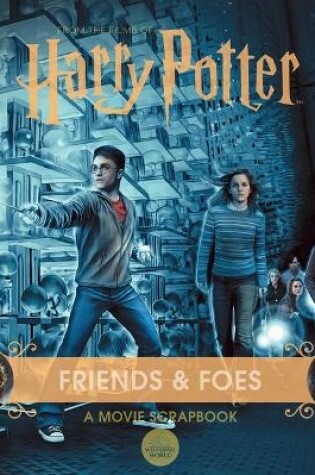 Cover of Harry Potter: Friends & Foes: A Movie Scrapbook