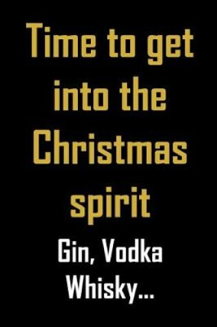 Cover of Time to get into the Christmas spirit. Gin, vodka, whisky...