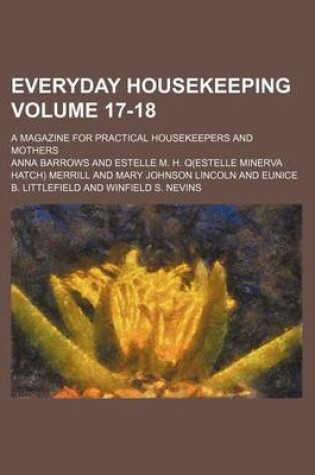 Cover of Everyday Housekeeping Volume 17-18; A Magazine for Practical Housekeepers and Mothers