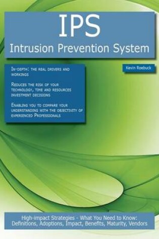 Cover of Ips - Intrusion Prevention System: High-Impact Strategies - What You Need to Know: Definitions, Adoptions, Impact, Benefits, Maturity, Vendors