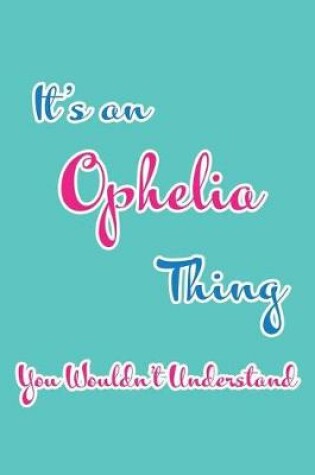 Cover of It's an Ophelia Thing You Wouldn't Understand