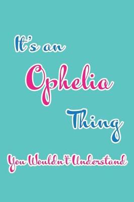 Book cover for It's an Ophelia Thing You Wouldn't Understand