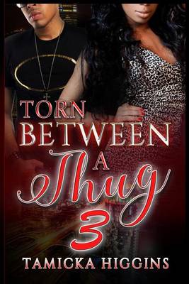 Book cover for Torn Between A Thug 3