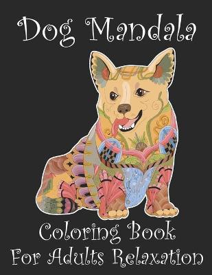 Book cover for Dog Mandala Coloring Book For Adults Relaxation