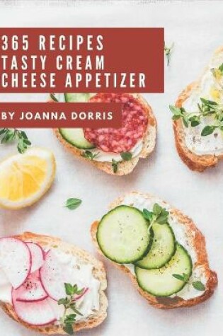 Cover of 365 Tasty Cream Cheese Appetizer Recipes