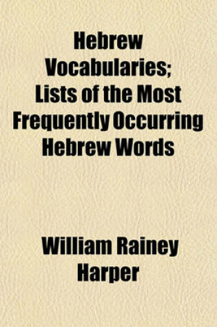 Cover of Hebrew Vocabularies; Lists of the Most Frequently Occurring Hebrew Words