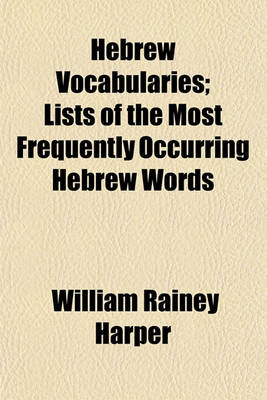 Book cover for Hebrew Vocabularies; Lists of the Most Frequently Occurring Hebrew Words