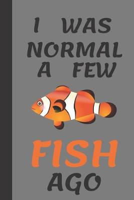 Book cover for I Was Normal A Few Fish Ago