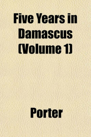 Cover of Five Years in Damascus (Volume 1)