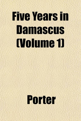 Book cover for Five Years in Damascus (Volume 1)