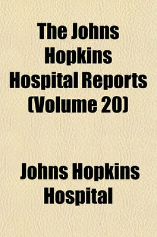 Cover of The Johns Hopkins Hospital Reports (Volume 20)