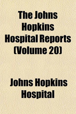 Book cover for The Johns Hopkins Hospital Reports (Volume 20)