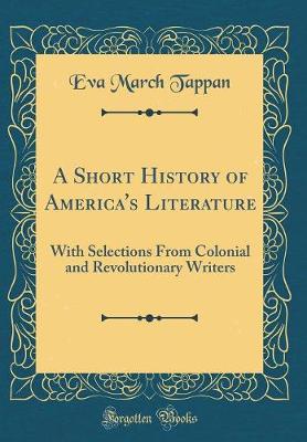 Book cover for A Short History of America's Literature: With Selections From Colonial and Revolutionary Writers (Classic Reprint)