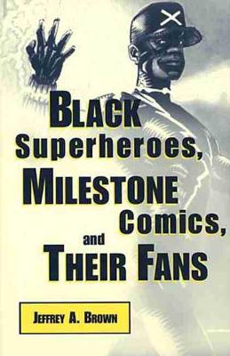 Cover of Black Superheroes, Milestone Comics, and Their Fans