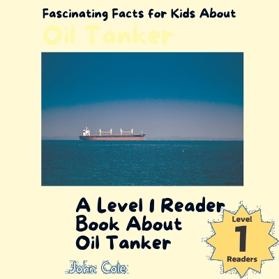 Book cover for Fascinating Facts for Kids About Oil Tankers