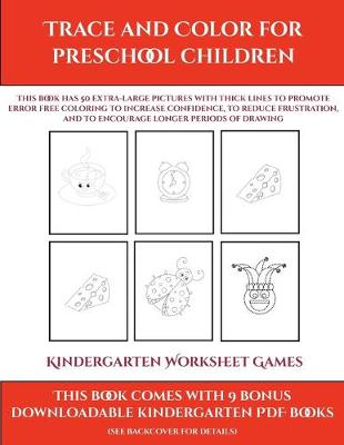 Cover of Kindergarten Worksheet Games (Trace and Color for preschool children)