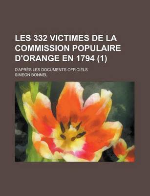 Book cover for Les 332 Victimes de La Commission Populaire D'Orange En 1794; D'Apres Les Documents Officiels (1)