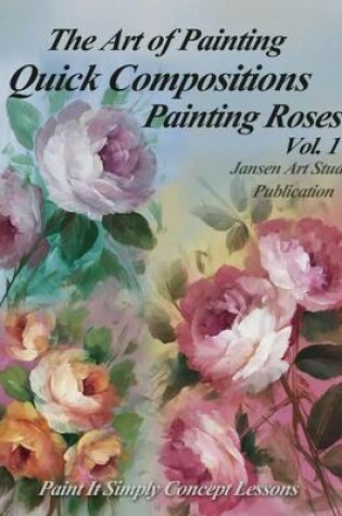 Cover of Quick Compositions Painting Roses Vol. 1