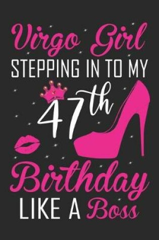 Cover of Virgo Girl Stepping In To My 47th Birthday Like A Boss