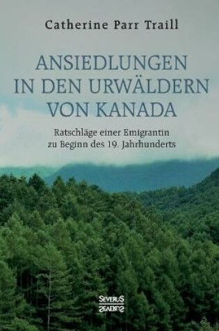 Cover of Ansiedlungen in den Urwaldern von Kanada