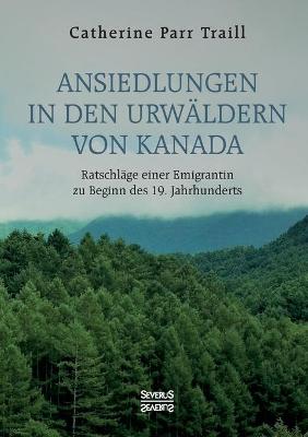 Book cover for Ansiedlungen in den Urwaldern von Kanada