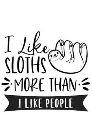 Cover of I Like Sloths More Than I Like People