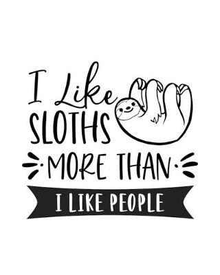 Book cover for I Like Sloths More Than I Like People