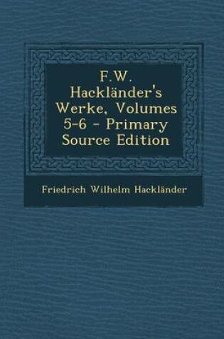 Cover of F.W. Hacklander's Werke, Volumes 5-6