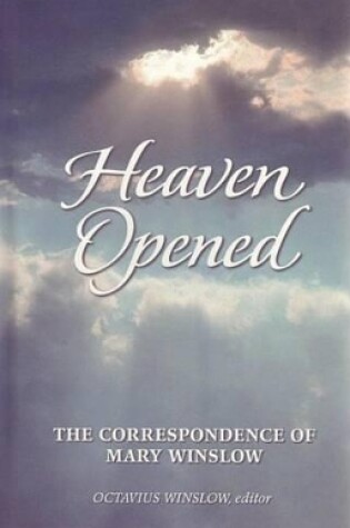 Cover of Heaven Opened: Letters Of Mary Winslow