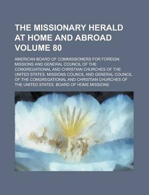 Book cover for The Missionary Herald at Home and Abroad Volume 80