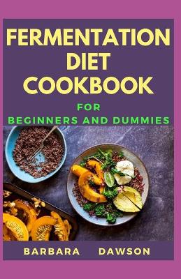 Book cover for Fermentation Diet Cookbook For Beginners and Dummies