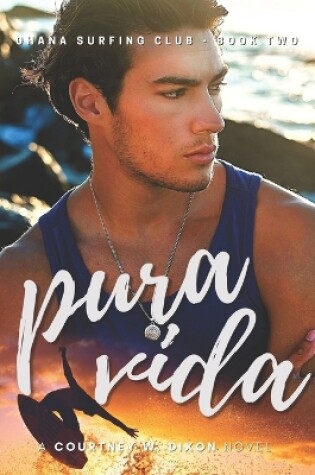 Cover of Pura Vida - A M/F Hawaiian Surfing Romance (Ohana Surfing Club - Book Two)