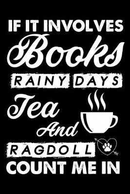 Book cover for If It Involves Books Rainy Days Tea And Ragdoll Count Me In