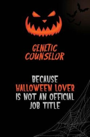 Cover of Genetic counselor Because Halloween Lover Is Not An Official Job Title